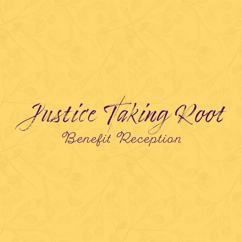 Justice Taking Root Benefit Reception